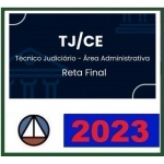 TJ CE - Técnico Judiciário - Área Administrativa - Reta Final (CERS 2023) - Tribunal de Justiça do Ceará - Técnico Administrativo